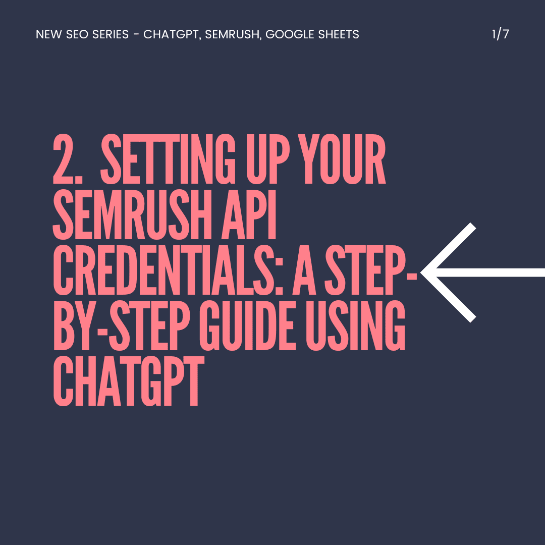 Setting Up Your SEMrush API Credentials: A Step-By-Step Guide using ChatGPT